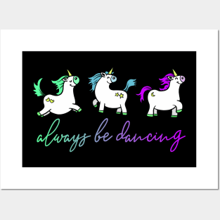 Always be Dancing Unicorn Posters and Art